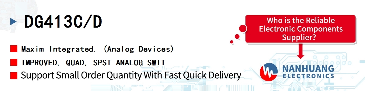 DG413C/D Maxim IMPROVED, QUAD, SPST ANALOG SWIT